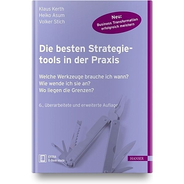 Die besten Strategietools in der Praxis, m. 1 Buch, m. 1 E-Book, Klaus Kerth, Heiko Asum, Volker Stich