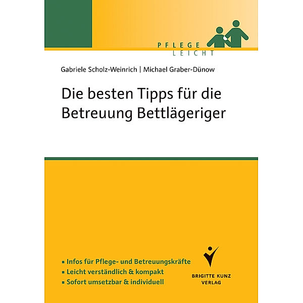 Die besten Tipps für die Betreuung Bettlägeriger, Gabriele Scholz-Weinrich, Michael Graber-Dünow