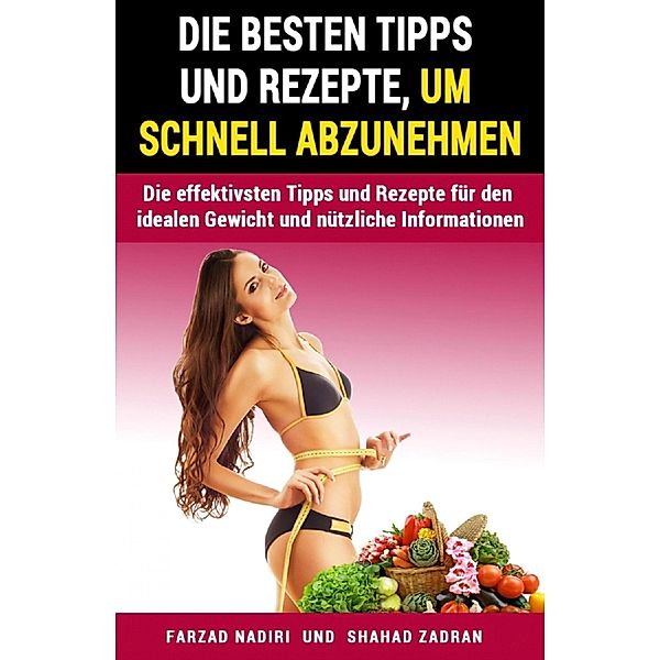 Die besten Tipps und Rezepte, um schnell abzunehmen, Shahad Zadran