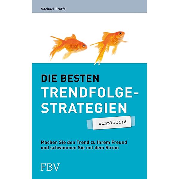 Die besten Trendfolgestrategien - simplified, Michael Proffe