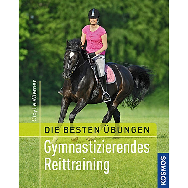 Die besten Übungen - Gymnastizierendes Reittraining, Sibylle Wiemer