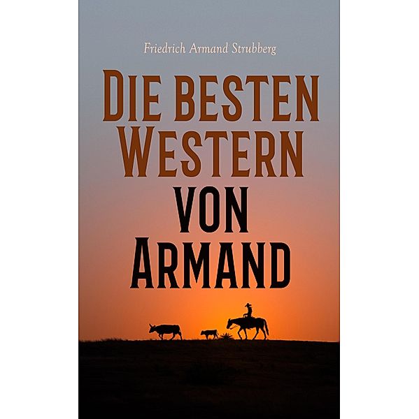Die besten Western von Armand, Friedrich Armand Strubberg