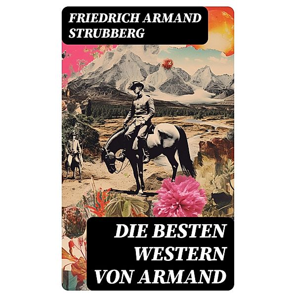 Die besten Western von Armand, Friedrich Armand Strubberg