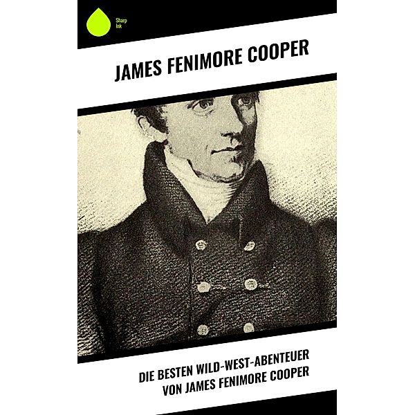 Die Besten Wild-West-Abenteuer von James Fenimore Cooper, James Fenimore Cooper