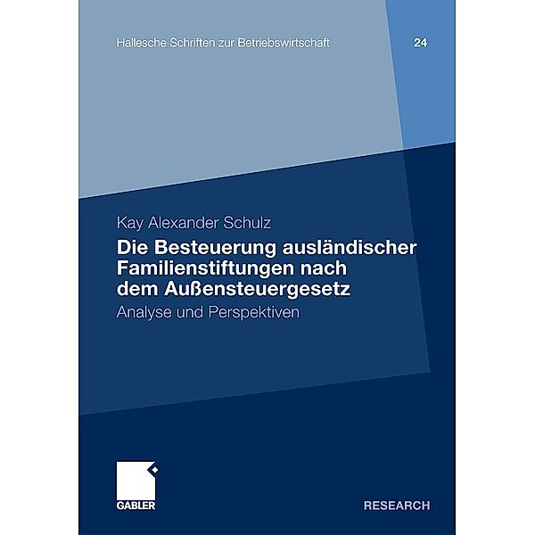 Die Besteuerung ausländischer Familienstiftungen nach dem Außensteuergesetz / Hallesche Schriften zur Betriebswirtschaft Bd.24, Kay Alexander Schulz