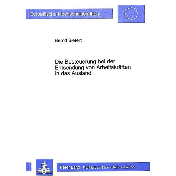 Die Besteuerung bei der Entsendung von Arbeitskräften in das Ausland, Bernd Siefert