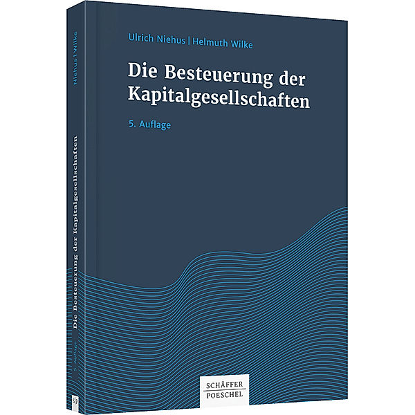 Die Besteuerung der Kapitalgesellschaften, Ulrich Niehus, Helmuth Wilke