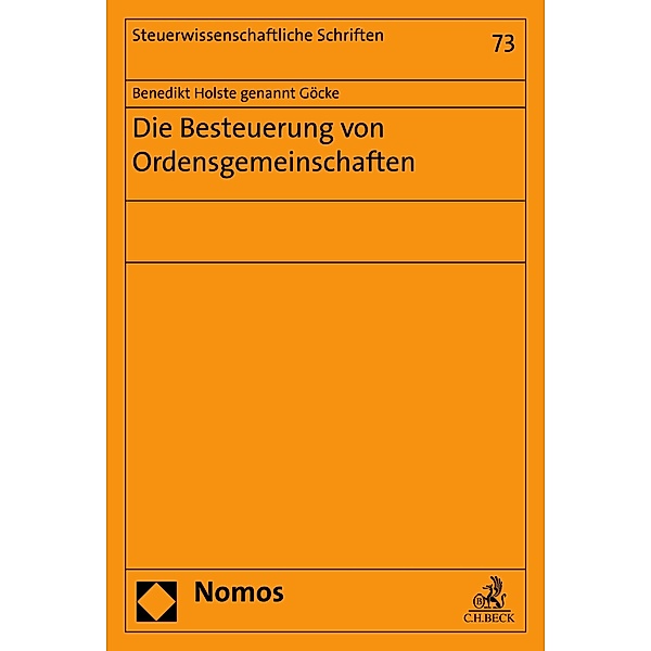 Die Besteuerung von Ordensgemeinschaften / Steuerwissenschaftliche Schriften Bd.73, Benedikt Holste genannt Göcke