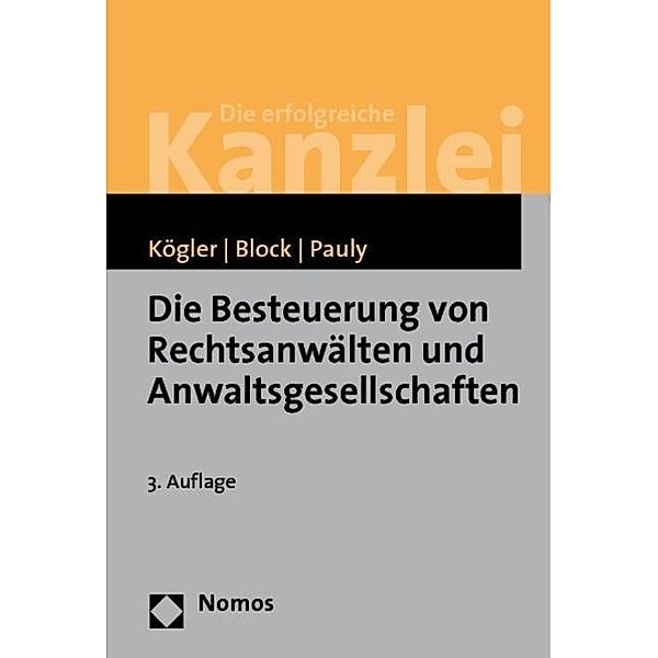 Die Besteuerung von Rechtsanwälten und Anwaltsgesellschaften, Helmut Kögler, Thomas Block, Peter Pauly