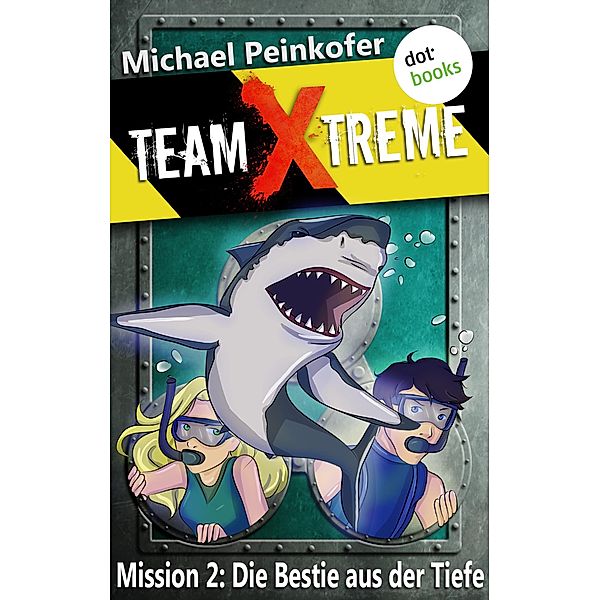 Die Bestie aus der Tiefe / Team X-Treme Bd.2, Michael Peinkofer