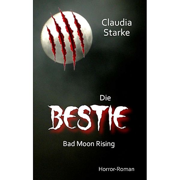 Die Bestie - Bad Moon Rising, Claudia Starke