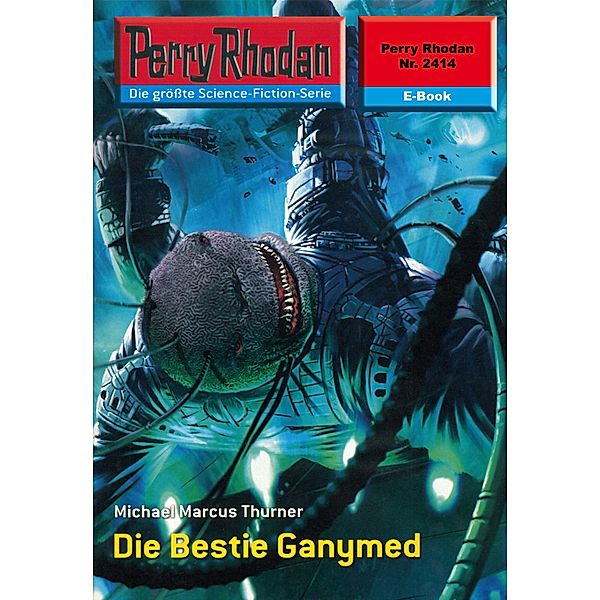 Die Bestie Ganymed (Heftroman) / Perry Rhodan-Zyklus Negasphäre Bd.2414, Michael Marcus Thurner