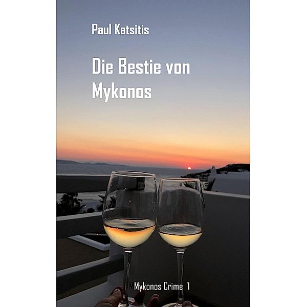 Die Bestie von Mykonos / Mykonos Crime Bd.1, Paul Katsitis