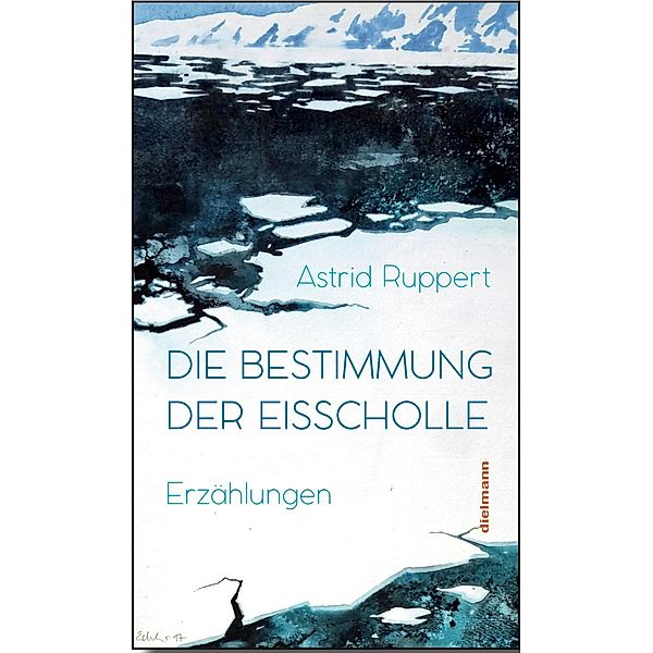 Die Bestimmung der Eisscholle, Astrid Ruppert