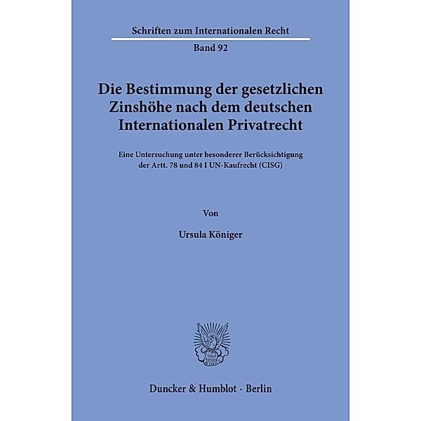 Die Bestimmung der gesetzlichen Zinshöhe nach dem deutschen Internationalen Privatrecht, Ursula Königer