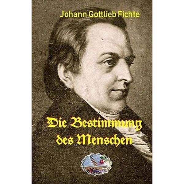 Die Bestimmung des Menschen, Johann Gottlieb Fichte