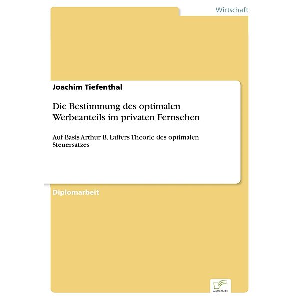 Die Bestimmung des optimalen Werbeanteils im privaten Fernsehen, Joachim Tiefenthal