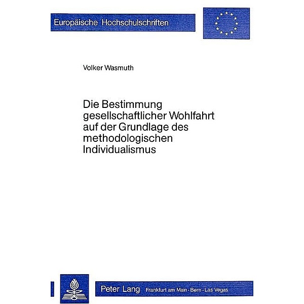 Die Bestimmung gesellschaftlicher Wohlfahrt auf der Grundlage des methodologischen Individualismus, Volker Wasmuth