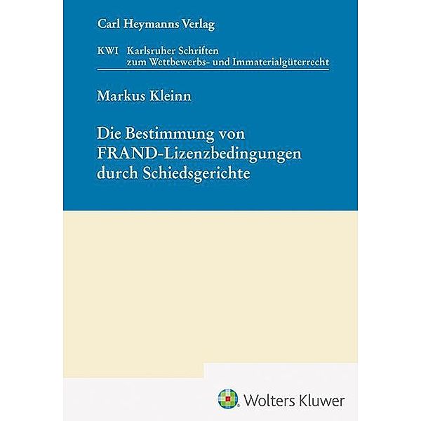 Die Bestimmung von FRAND-Lizenzbedingungen durch Schiedsgerichte (KWI 46), Markus Kleinn