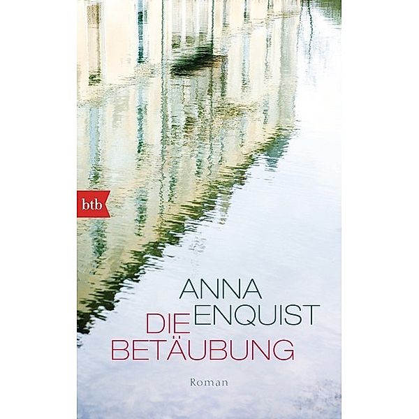 Die Betäubung, Anna Enquist