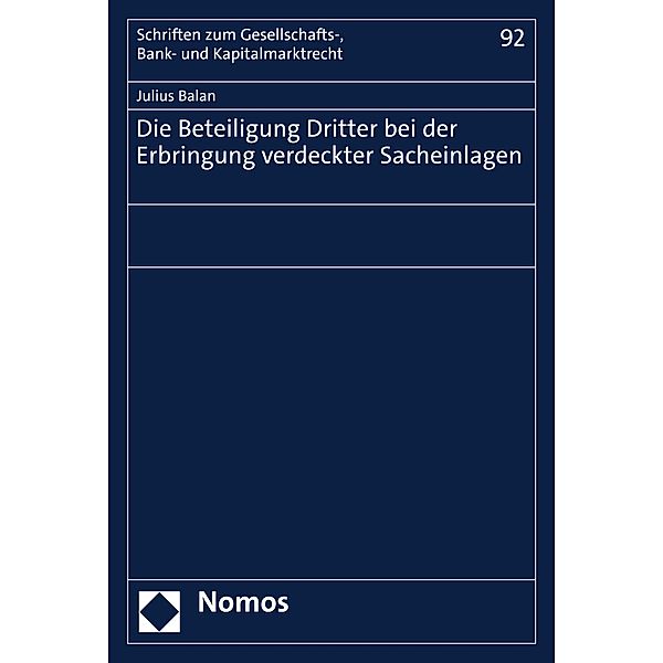 Die Beteiligung Dritter bei der Erbringung verdeckter Sacheinlagen / Schriften zum Gesellschafts-, Bank- und Kapitalmarktrecht Bd.92, Julius Balan