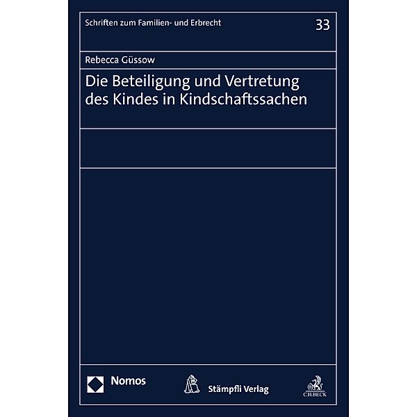 Die Beteiligung und Vertretung des Kindes in Kindschaftssachen / Schriften zum Familien- und Erbrecht Bd.33, Rebecca Güssow