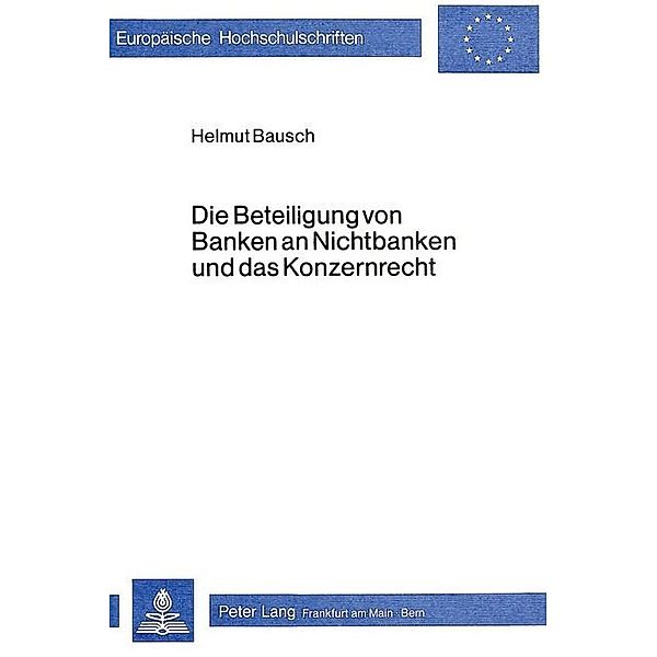 Die Beteiligung von Banken an Nichtbanken und das Konzernrecht, Helmut Bausch