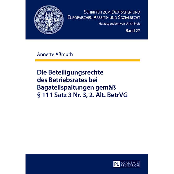 Die Beteiligungsrechte des Betriebsrates bei Bagatellspaltungen gemäß 111 Satz 3 Nr. 3, 2. Alt. BetrVG, Annette Aßmuth
