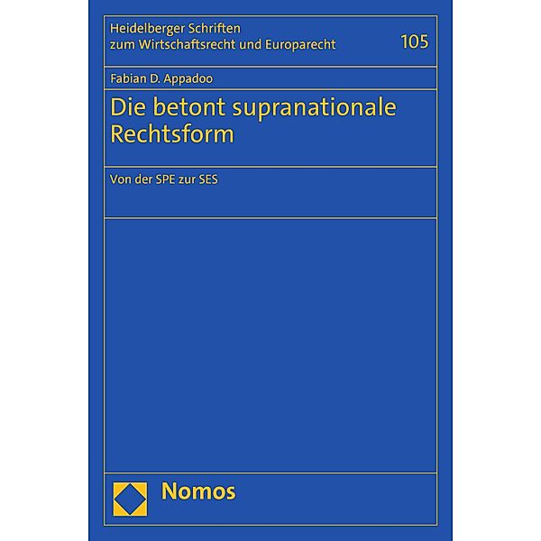 Die betont supranationale Rechtsform / Heidelberger Schriften zum Wirtschaftsrecht und Europarecht Bd.105, Fabian D. Appadoo