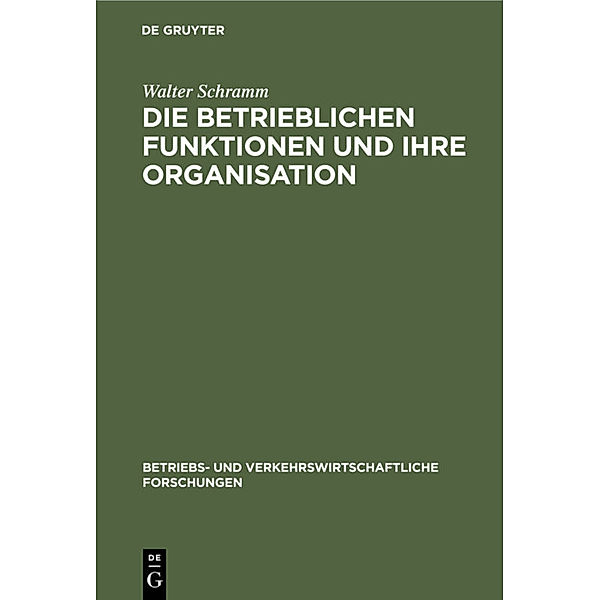Die betrieblichen Funktionen und ihre Organisation, Walter Schramm