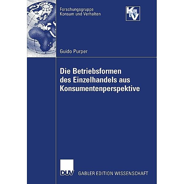 Die Betriebsformen des Einzelhandels aus Konsumentenperspektive / Forschungsgruppe Konsum und Verhalten, Guido Purper