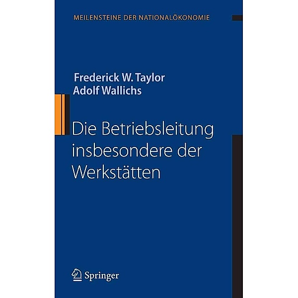 Die Betriebsleitung insbesondere der Werkstätten / Meilensteine der Nationalökonomie, Frederick W. Taylor, Adolf Wallichs