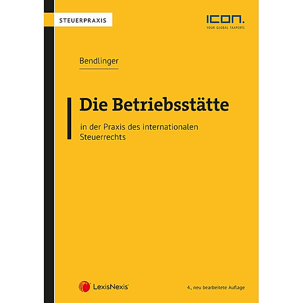 Die Betriebsstätte in der Praxis des internationalen Steuerrechts, Stefan Bendlinger