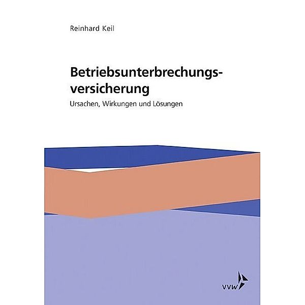 Die Betriebsunterbrechungsversicherung, Reinhard Keil