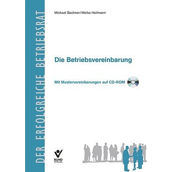 Die Betriebsvereinbarung, m. CD-ROM, Michael Bachner, Micha Heilmann