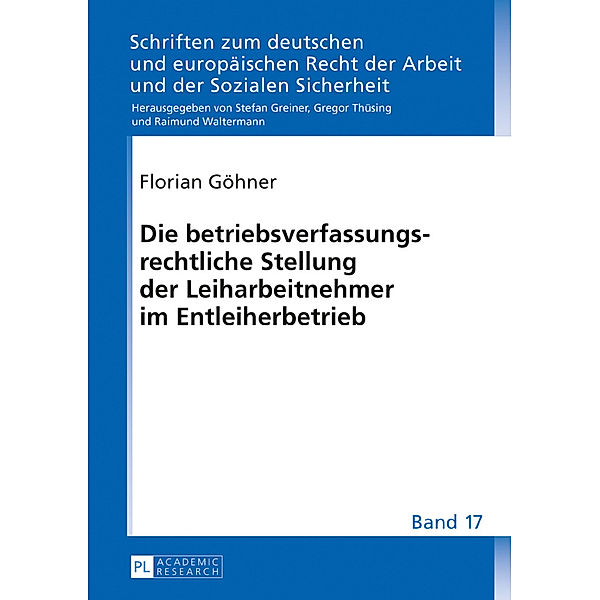 Die betriebsverfassungsrechtliche Stellung der Leiharbeitnehmer im Entleiherbetrieb, Florian Göhner