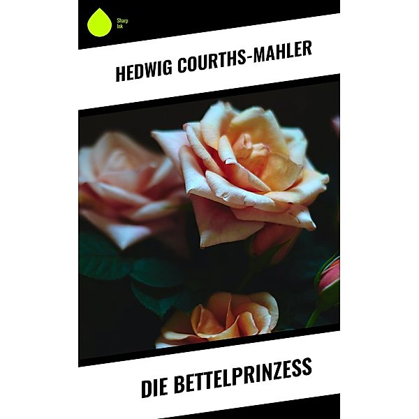 Die Bettelprinzeß, Hedwig Courths-Mahler