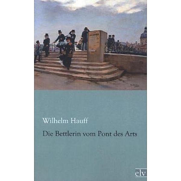 Die Bettlerin vom Pont des Arts, Wilhelm Hauff