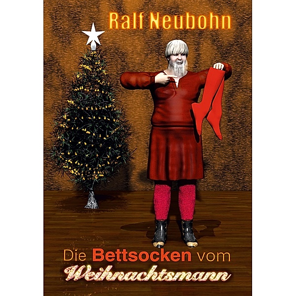 Die Bettsocken vom Weihnachtsmann, Ralf Neubohn