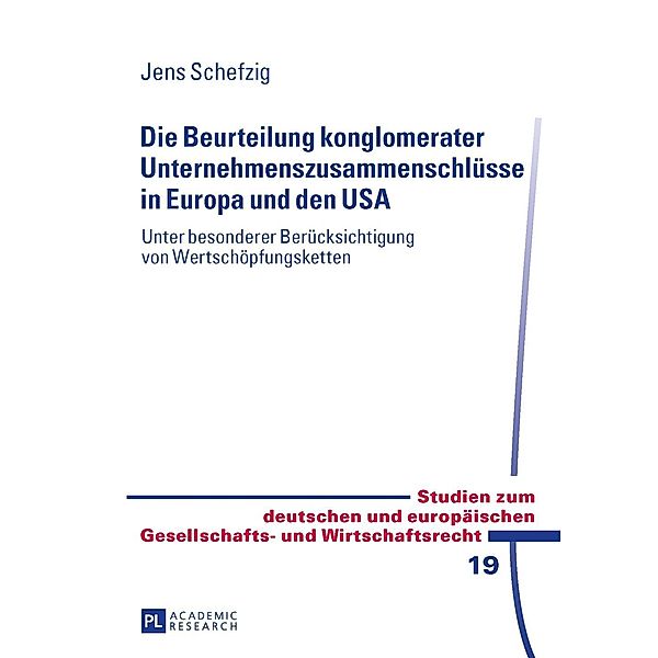 Die Beurteilung konglomerater Unternehmenszusammenschluesse in Europa und den USA, Jens Schefzig