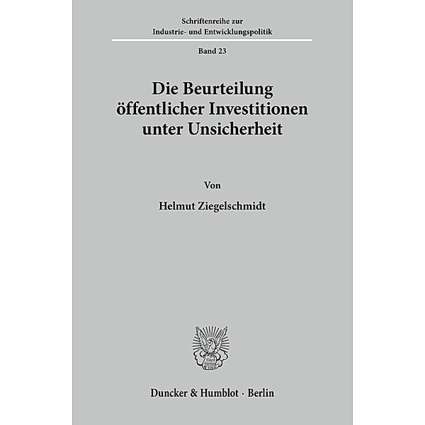 Die Beurteilung öffentlicher Investitionen unter Unsicherheit., Helmut Ziegelschmidt
