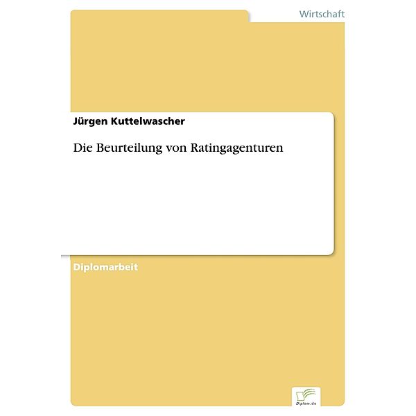 Die Beurteilung von Ratingagenturen, Jürgen Kuttelwascher