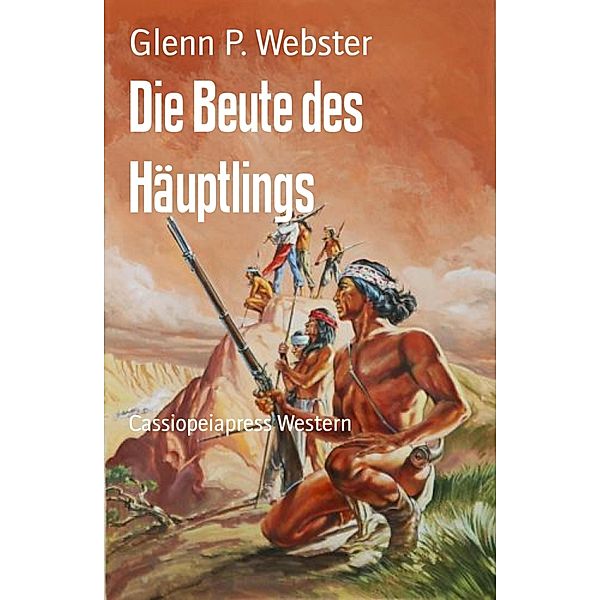 Die Beute des Häuptlings, Glenn P. Webster