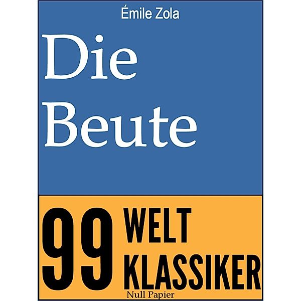 Die Beute / Die Rougon-Macquart Bd.2, Émile Zola
