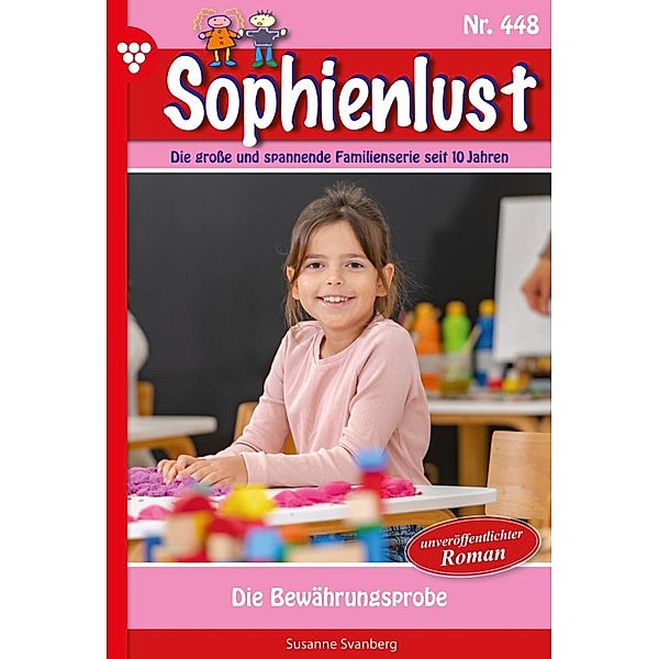 Die Bewährungsprobe / Sophienlust Bd.448, Susanne Svanberg