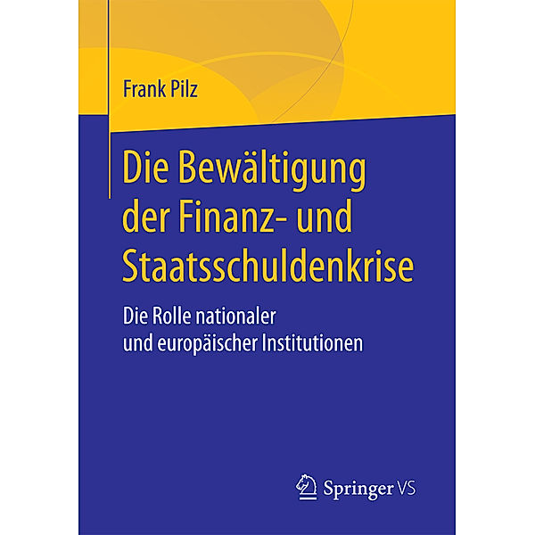 Die Bewältigung der Finanz- und Staatsschuldenkrise, Frank Pilz