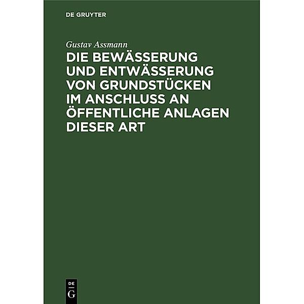 Die Bewässerung und Entwässerung von Grundstücken im Anschluss an öffentliche Anlagen dieser Art / Jahrbuch des Dokumentationsarchivs des österreichischen Widerstandes, Gustav Assmann