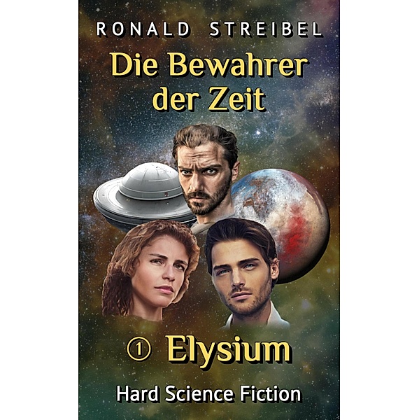 Die Bewahrer der Zeit 1: Elysium / Die Bewahrer der Zeit Bd.1, Ronald Streibel