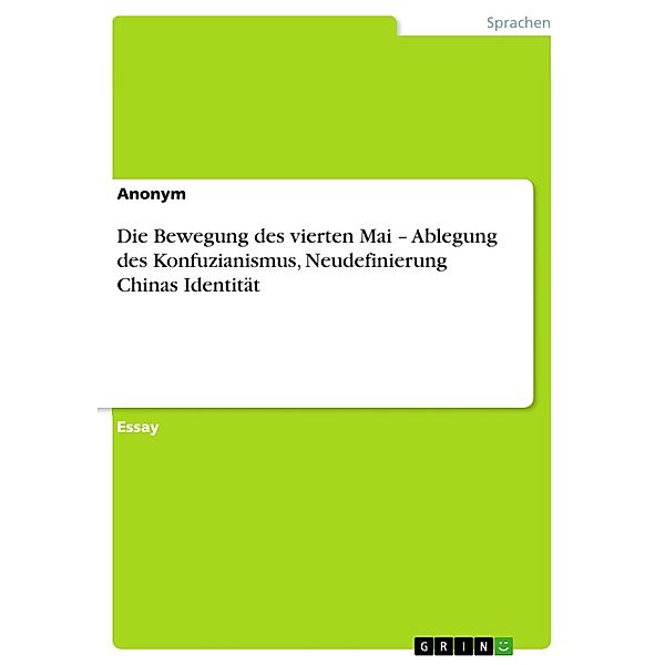 Die Bewegung des vierten Mai - Ablegung des Konfuzianismus, Neudefinierung Chinas Identität