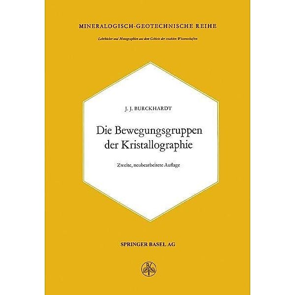 Die Bewegungsgruppen der Kristallographie / Lehrbücher und Monographien aus dem Gebiete der exakten Wissenschaften Bd.2, J. J. Burckhardt